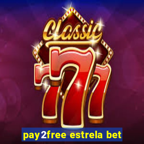 pay2free estrela bet